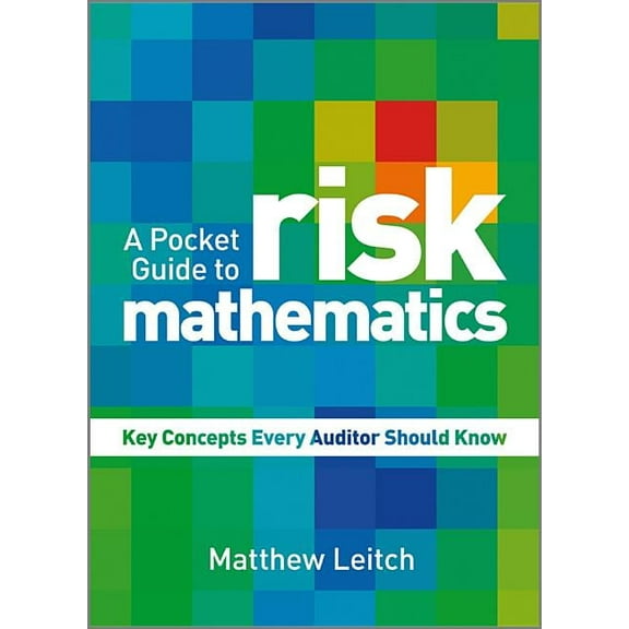 A Pocket Guide to Risk Mathematics: Key Concepts Every Auditor Should Know, (Paperback)