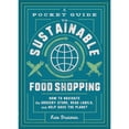 thumbnail image 1 of Pre-Owned A Pocket Guide to Sustainable Food Shopping: How to Navigate the Grocery Store, Read Labels, and Help Save the Planet (Paperback) 1982150068 9781982150068, 1 of 1