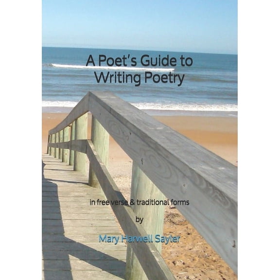 A Poet's Guide to Writing Poetry: in free verse & traditional forms, (Paperback)