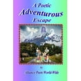 thumbnail image 1 of A Poetic Adventurous Escape, (Paperback), 1 of 1