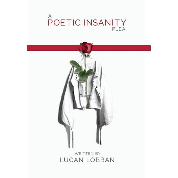 A Poetic Insanity Plea (Hardcover) by Lucan Lobban