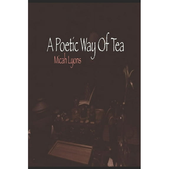 A Poetic Way Of Tea, (Paperback)