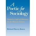 thumbnail image 1 of A Poetic for Sociology: Toward a Logic of Discovery for the Human Sciences, (Paperback), 1 of 1