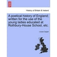 thumbnail image 1 of A Poetical History of England; Written for the Use of the Young Ladies Educated at Rothbury-House School, Etc. (Paperback), 1 of 1