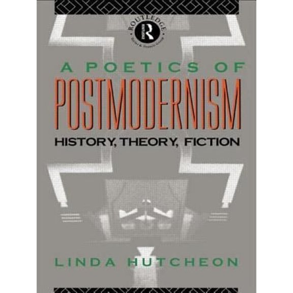Pre-Owned A Poetics of Postmodernism: History, Theory, Fiction (Paperback) 0415007062 9780415007061