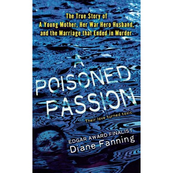 A Poisoned Passion : A Young Mother, her War Hero Husband, and the Marriage that Ended in Murder (Paperback)