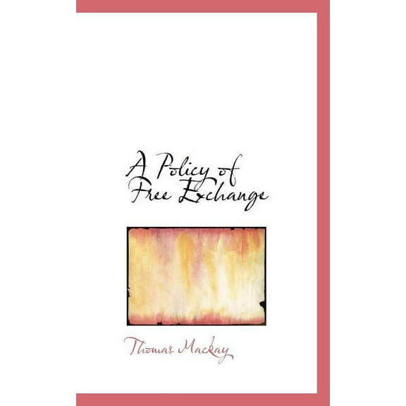 A Policy of Free Exchange (Paperback)