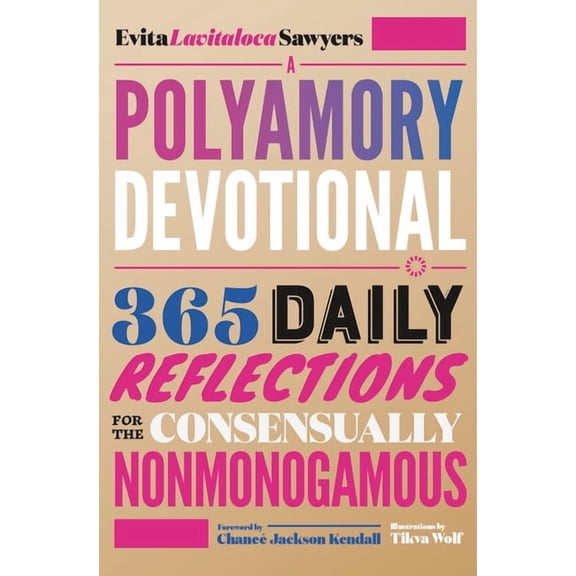 A Polyamory Devotional: 365 Daily Reflections for the Consensually Nonmonogamous, (Paperback)