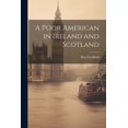 thumbnail image 1 of A Poor American in Ireland and Scotland (Paperback), 1 of 1