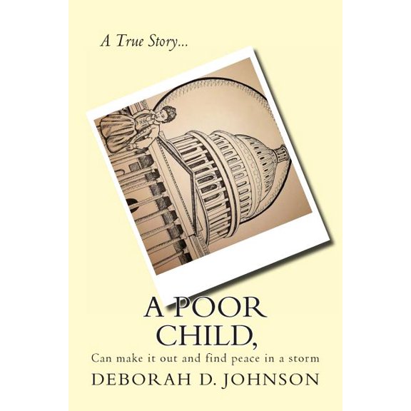 A Poor Child : Can Make It Out and Find Peace in a Storm