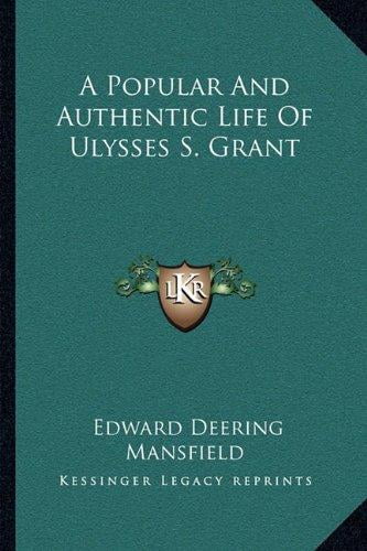 A Popular And Authentic Life Of Ulysses S. Grant (Paperback)