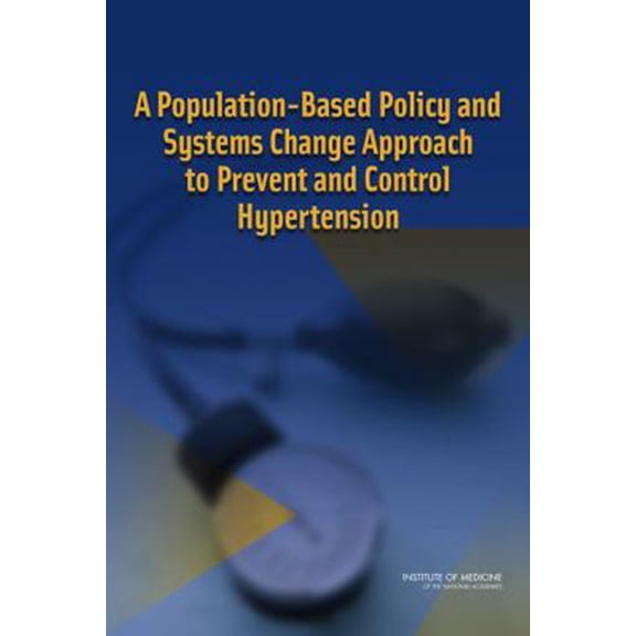 Pre-Owned A Population-Based Policy and Systems Change Approach to Prevent and Control Hypertension (Paperback) 030914809X 9780309148092