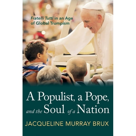 A Populist, a Pope, and the Soul of a Nation (Hardcover)