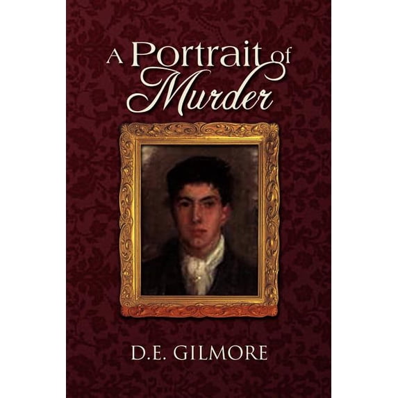 A Portrait of Murder Paperback 1462859348 9781462859344 D E. Gilmore