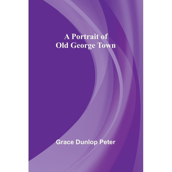 A Portrait of Old George Town, (Paperback)