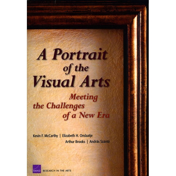 Pre-Owned A Portrait of the Visual Arts: The Challenges of a New Era (Paperback) 0833037935 9780833037930