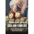thumbnail image 1 of A Portrayal Of Life With Sicilian Families: How The Traditional Meals Of Sicilian People Are Made: How To Cook Popular Sicilian Dishes, 1 of 1