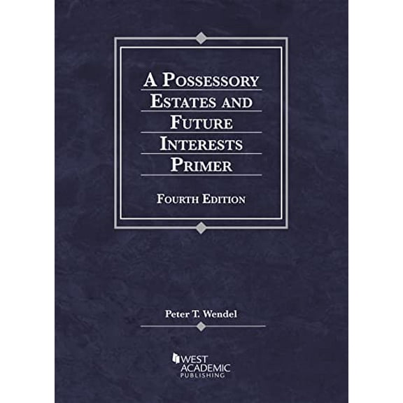 Pre-Owned A Possessory Estates and Future Interests Primer (Coursebook), 9781636593074, 1636593070, Paperback, 4 edition