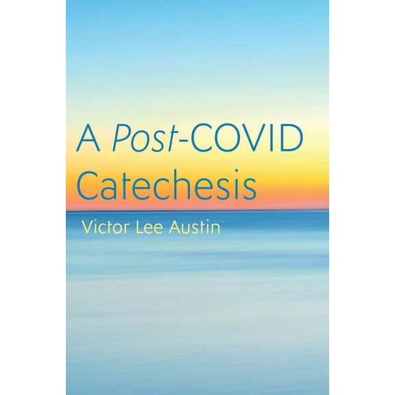 A Post-Covid Catechesis, (Paperback)