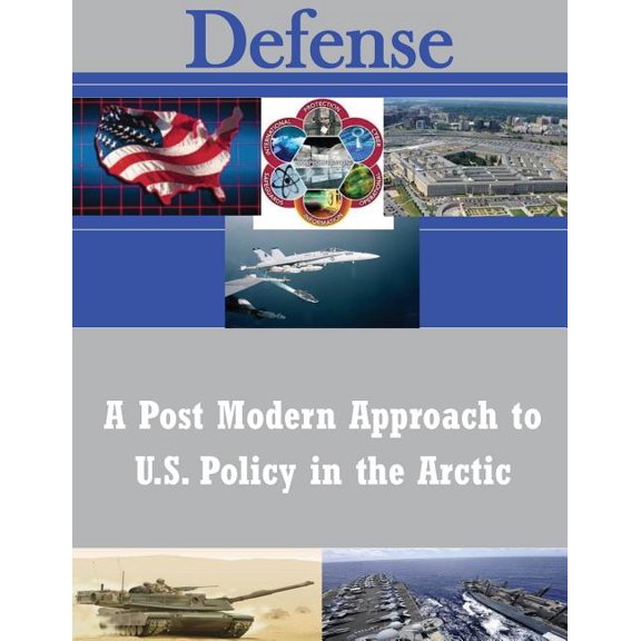 A Post Modern Approach to U.S. Policy in the Arctic