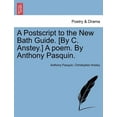 thumbnail image 1 of A PostScript to the New Bath Guide. [By C. Anstey.] a Poem. by Anthony Pasquin. (Paperback), 1 of 1