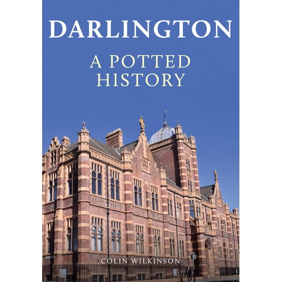 A Potted History: Darlington: A Potted History (Paperback)