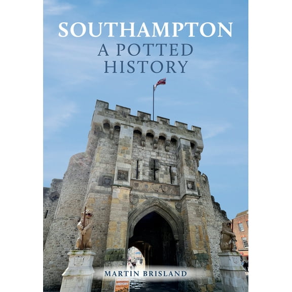 A Potted History: Southampton: A Potted History (Paperback)