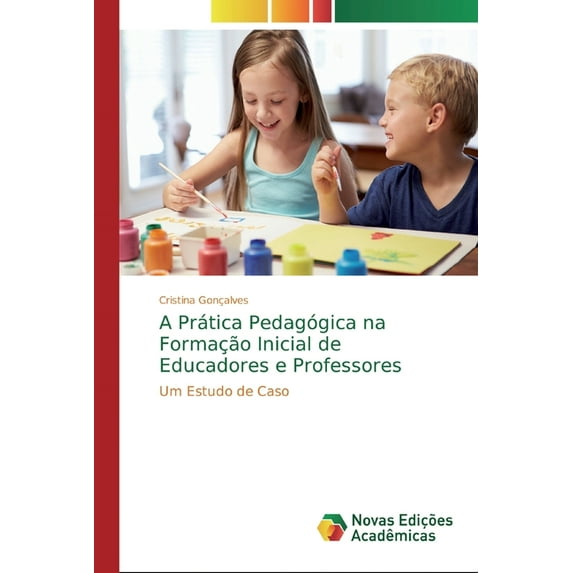 A Prática Pedagógica na Formação Inicial de Educadores e Professores (Paperback)