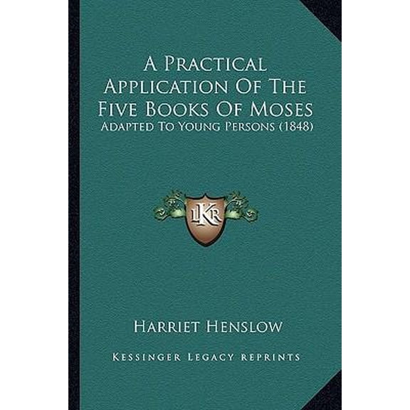 A Practical Application of the Five Books of Moses: Adapted to Young Persons (1848) Paperback