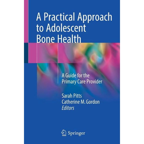 A Practical Approach to Adolescent Bone Health: A Guide for the Primary Care Provider, (Paperback)