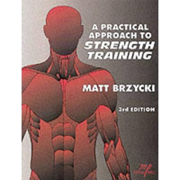 Pre-Owned A Practical Approach to Strength Training (Paperback) by Matt Brzycki, Brzycki Matt