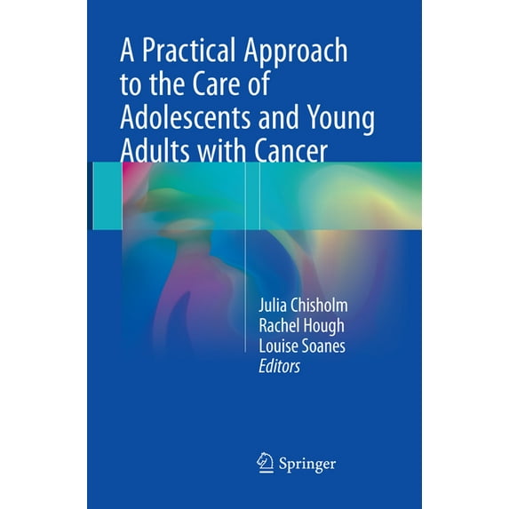 A Practical Approach to the Care of Adolescents and Young Adults with Cancer, (Paperback)