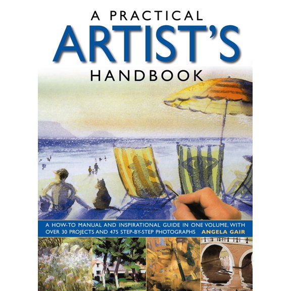 Pre-Owned A Practical Artist's Handbook: A How-To Manual and Inspirational Guide in One Volume, with Over 30 Projects and 475 Step-By-Step Photographs (Paperback) 0857238108 9780857238108