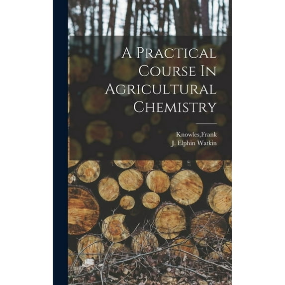 A Practical Course In Agricultural Chemistry, (Hardcover)