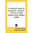 thumbnail image 1 of A Practical Course In Qualitative Analysis : For Use In High Schools And Colleges (1888) (Paperback), 1 of 1