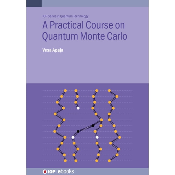 Iop Quantum Technology A Practical Course on Quantum Monte Carlo, (Hardcover)