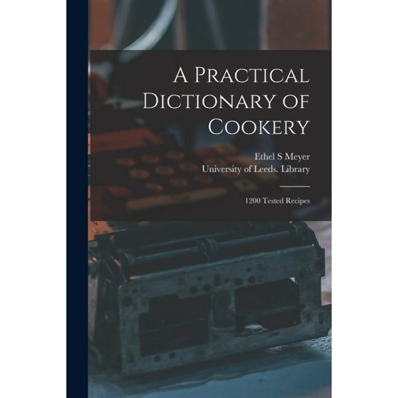 A Practical Dictionary of Cookery : 1200 Tested Recipes (Paperback)