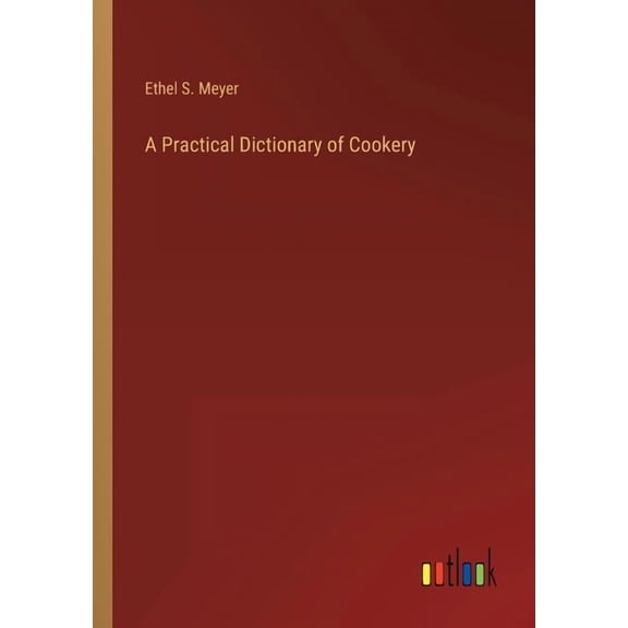 A Practical Dictionary of Cookery, (Paperback)