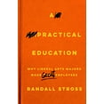 thumbnail image 1 of A Practical Education: Why Liberal Arts Majors Make Great Employees, (Paperback), 1 of 1
