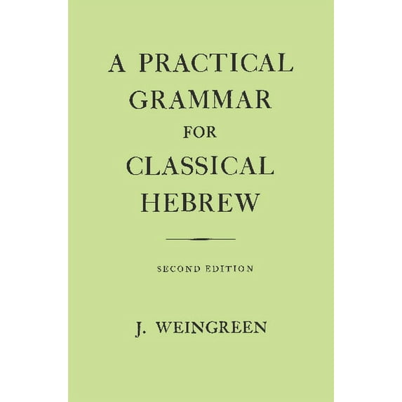 A Practical Grammar for Classical Hebrew, (Hardcover)
