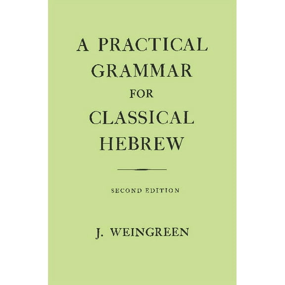 A Practical Grammar for Classical Hebrew, (Hardcover)