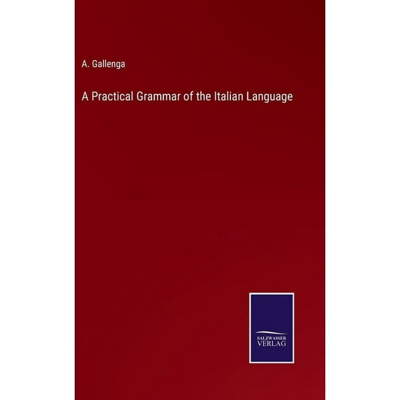 A Practical Grammar of the Italian Language