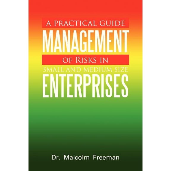 A Practical Guide - Management of Risks in Small and Medium-Size Enterprises