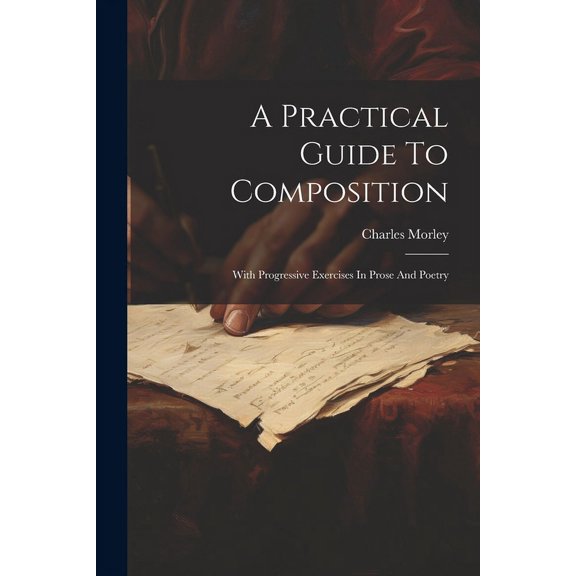A Practical Guide To Composition (Paperback)