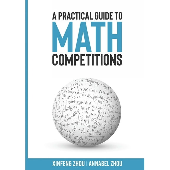 A Practical Guide To Math Competitions (Paperback) by Xinfeng Zhou, Annabel Zhou