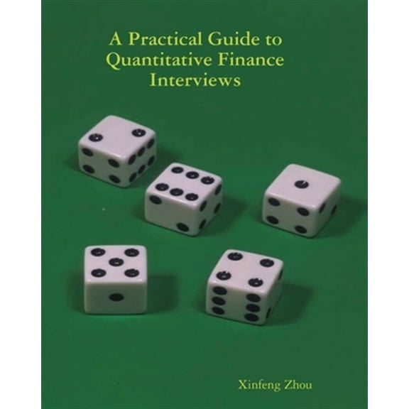 A Practical Guide To Quantitative Finance Interviews (Paperback)