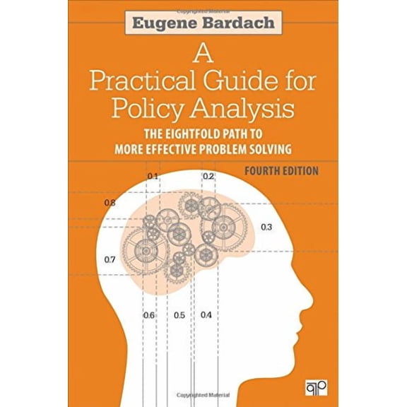 Pre-Owned A Practical Guide for Policy Analysis: The Eightfold Path to More Effective Problem Solving