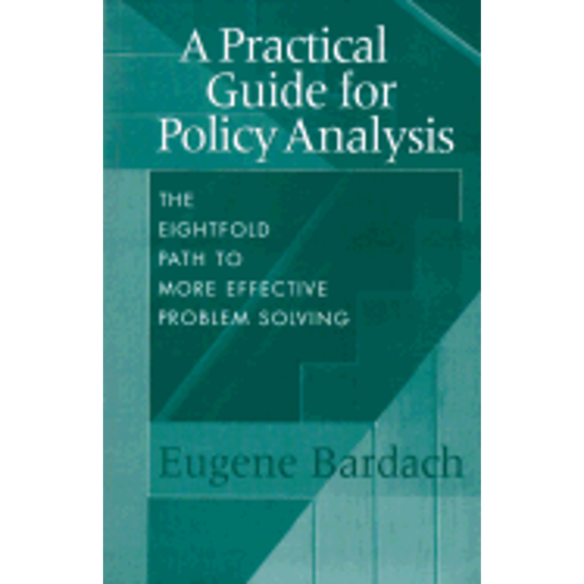 A Practical Guide for Policy Analysis : The Eightfold Path to More ...