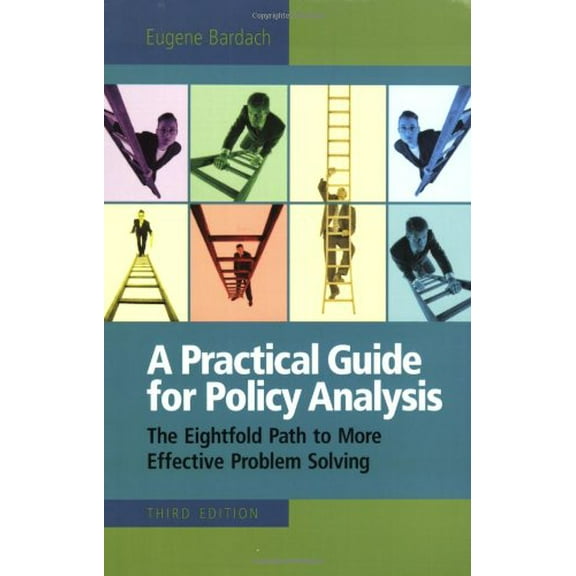 Pre-Owned A Practical Guide for Policy Analysis: The Eightfold Path to More Effective Problem Solving (Paperback) 0872899527 9780872899520