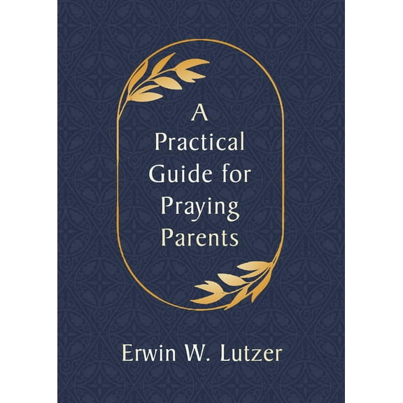 A Practical Guide for Praying Parents, (Paperback)